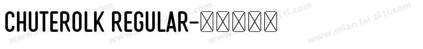 CHUTEROLK Regular字体转换